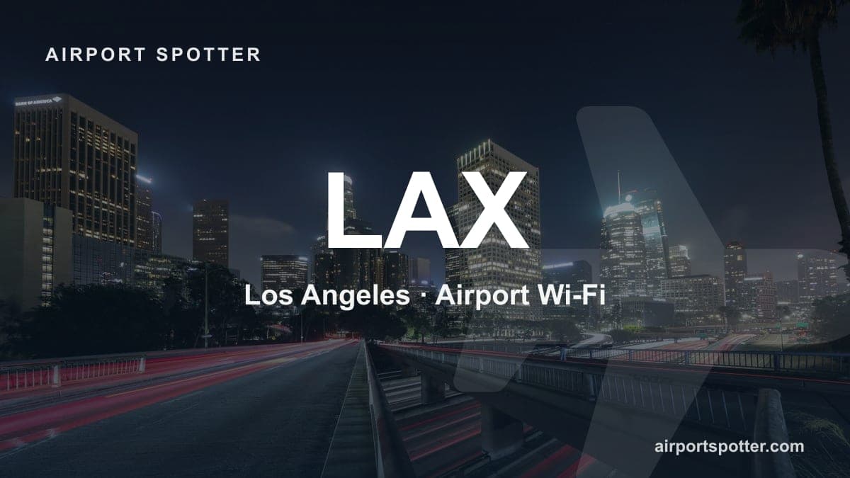LAX Airport Wi-Fi: How to Connect (Free, 45-Minute Sessions)